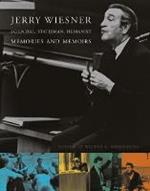 Jerry Wiesner, Scientist, Statesman, Humanist: Memories and Memoirs