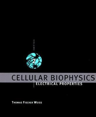 Cellular Biophysics: Electrical Properties - Thomas Fischer Weiss - cover