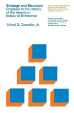 Strategy and Structure: Chapters in the History of the American Industrial Enterprise