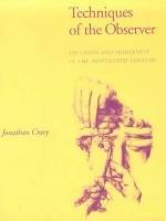 Techniques of the Observer: On Vision and Modernity in the Nineteenth Century - Jonathan Crary - cover