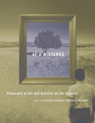 At a Distance: Precursors to Art and Activism on the Internet - cover