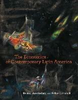 The Economics of Contemporary Latin America - Beatriz Armendariz,Felipe Larrain B. - cover