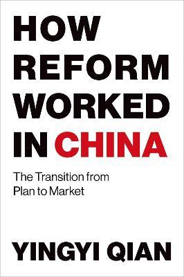 How Reform Worked in China: The Transition from Plan to Market - Yingyi Qian - cover