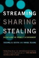 Streaming, Sharing, Stealing: Big Data and the Future of Entertainment