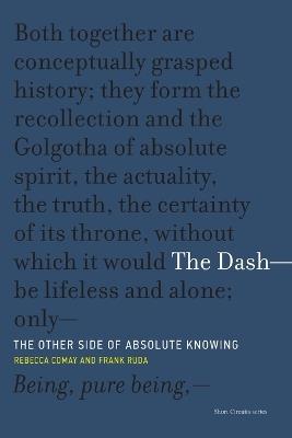 The Dash—The Other Side of Absolute Knowing - Rebecca Comay,Frank Ruda - cover
