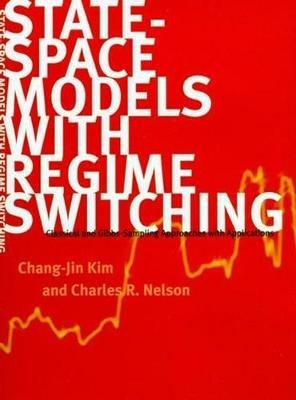 State-Space Models with Regime Switching: Classical and Gibbs-Sampling Approaches with Applications - Chang-Jin Kim,Charles R. Nelson - cover