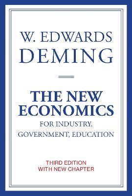 The New Economics for Industry, Government, Education - W. Edwards Deming - cover