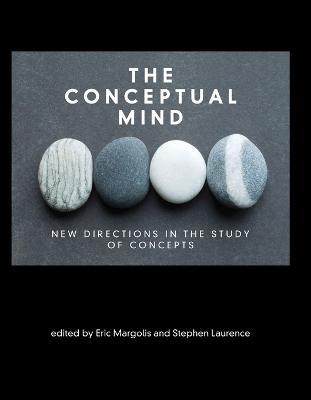 The Conceptual Mind: New Directions in the Study of Concepts - cover