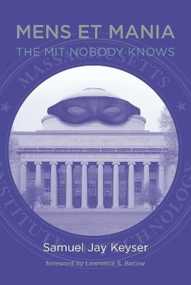 Mens et Mania: The MIT Nobody Knows - Samuel Jay Keyser - cover