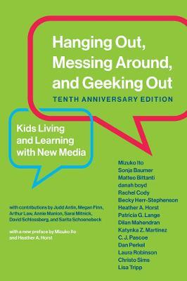 Hanging Out, Messing Around, and Geeking Out: Kids Living and Learning with New Media - Mizuko Ito,Sonja Baumer,Matteo Bittanti - cover