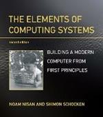 The Elements of Computing Systems: Building a Modern Computer from First Principles