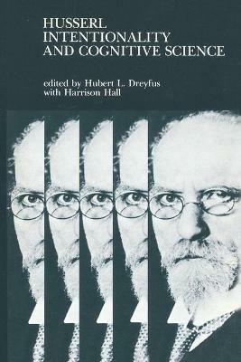 Husserl, Intentionality, and Cognitive Science - Harrison Hall,Hubert L. Dreyfus - cover