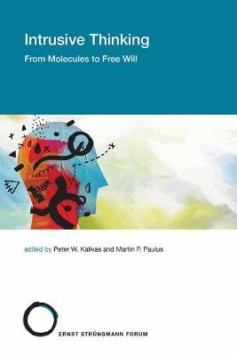 Intrusive Thinking: From Molecules to Free Will - Peter W. Kalivas,Martin P. Paulus - cover