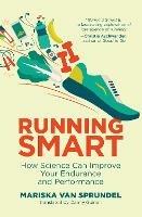 Running Smart: How Science Can Improve Your Endurance and Performance