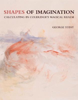 Shapes of Imagination: Calculating in Coleridge's Magical Realm - George Stiny - cover