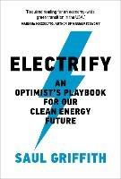 Electrify: An Optimist’s Playbook for Our Clean Energy Future 