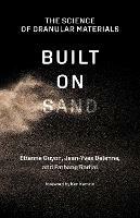 Built on Sand: The Science of Granular Materials  - Etienne Guyon,Jean-Yves Delenne - cover