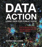 Data Action: Using Data for Public Good  - Sarah Williams - cover