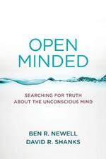 Open Minded: Searching for Truth about the Unconscious Mind