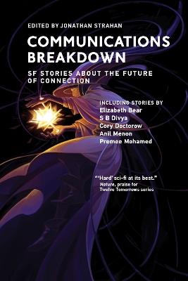 Communications Breakdown: SF Stories about the Future of Connection - cover
