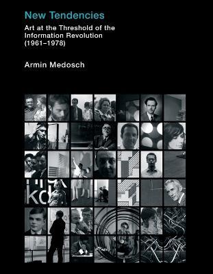 New Tendencies: Art at the Threshold of the Information Revolution (19611978)  - Armin Medosch - cover