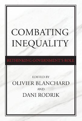 Combating Inequality: Rethinking Government's Role - Olivier Blanchard,Dani Rodrik - cover