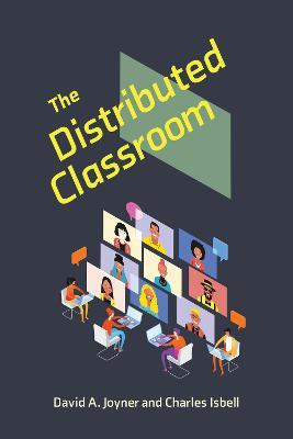 The Distributed Classroom - David A. Joyner,Charles Isbell - cover