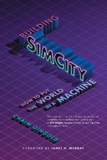 Building SimCity: How to Put the World in a Machine