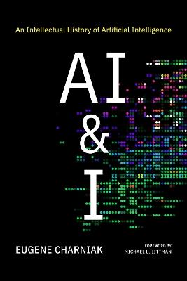 AI & I: An Intellectual History of Artificial Intelligence - Eugene Charniak,Michael L. Littman - cover