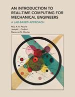 Introduction to Real-Time Computing for Mechanical Engineers, An: A Lab-Based Approach