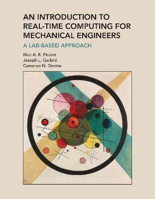 Introduction to Real-Time Computing for Mechanical Engineers, An: A Lab-Based Approach - Rico A. R. Picone,Joseph L. Garbini - cover