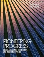 Pioneering Progress: American Science, Technology, and Innovation Policy