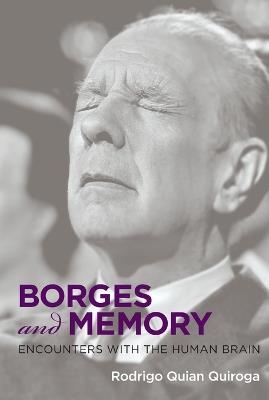 Borges and Memory: Encounters with the Human Brain - Rodrigo Quian Quiroga - cover