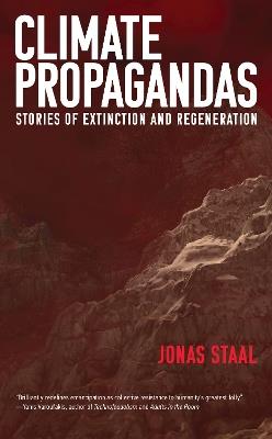 Climate Propagandas: Stories of Extinction and Regeneration - Jonas Staal - cover