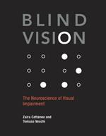 Blind Vision: The Neuroscience of Visual Impairment