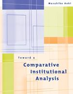 Toward a Comparative Institutional Analysis