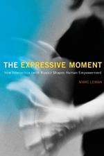 The Expressive Moment: How Interaction (with Music) Shapes Human Empowerment