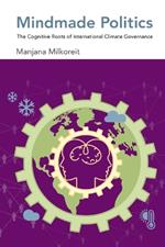 Mindmade Politics: The Cognitive Roots of International Climate Governance