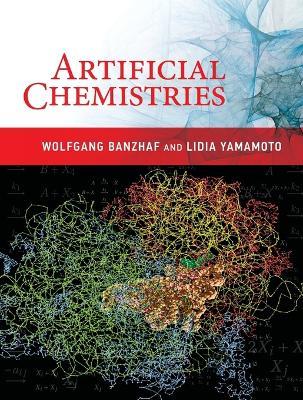 Artificial Chemistries - Wolfgang Banzhaf,Lidia Yamamoto - cover