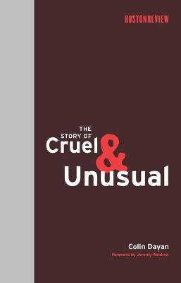 The Story of Cruel and Unusual - Colin Dayan - cover