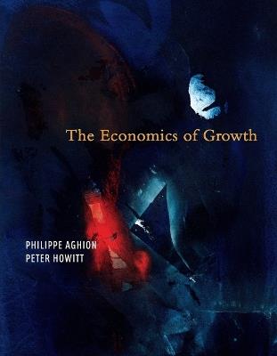 The Economics of Growth - Philippe Aghion,Peter W. Howitt - cover