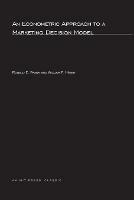 An Econometric Approach to a Marketing Decision Model - Ronald E. Frank,William F. Massy - cover