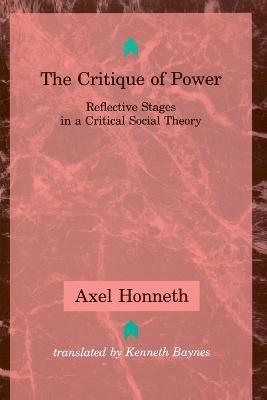 The Critique of Power: Reflective Stages in a Critical Social Theory - Axel Honneth - cover