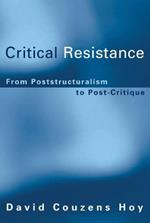 Critical Resistance: From Poststructuralism to Post-Critique