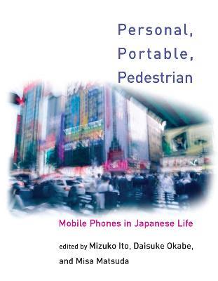 Personal, Portable, Pedestrian: Mobile Phones in Japanese Life - cover