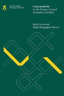 Unaccusativity: At the Syntax-Lexical Semantics Interface - Beth Levin,Malka Rappaport Hovav - cover