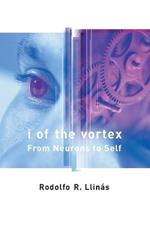 I of the Vortex: From Neurons to Self