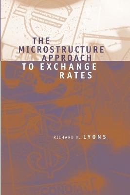 The Microstructure Approach to Exchange Rates - Richard K. Lyons - cover