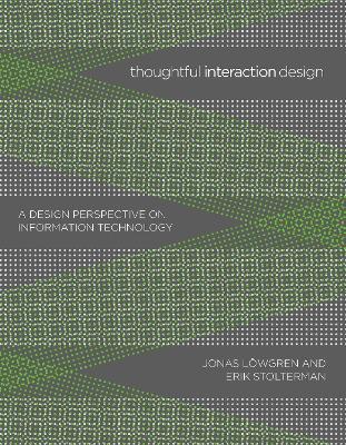 Thoughtful Interaction Design: A Design Perspective on Information Technology - Jonas Loewgren,Erik Stolterman - cover