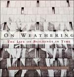 On Weathering: The Life of Buildings in Time